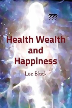 Health Wealth and Happiness (eBook, ePUB) - Black, Lee