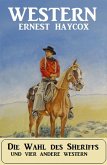 Die Wahl des Sheriffs und vier andere Western (eBook, ePUB)