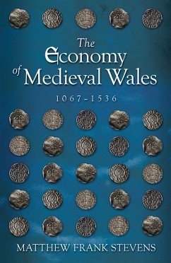 The Economy of Medieval Wales, 1067-1536 (eBook, PDF) - Stevens, Matthew Frank