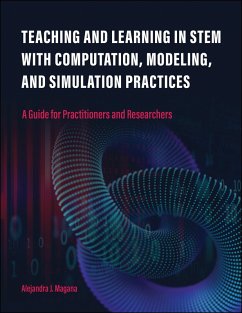 Teaching and Learning in STEM With Computation, Modeling, and Simulation Practices (eBook, ePUB) - Magana, Alejandra J.