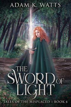 The Sword of Light (eBook, ePUB) - Watts, Adam K.