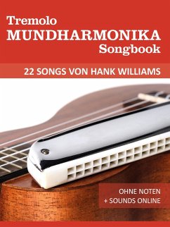 Tremolo Mundharmonika Songbook - 22 Songs von Hank Williams (eBook, ePUB) - Boegl, Reynhard; Schipp, Bettina
