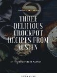 Three Delicious Crockpot Recipes from Austin (eBook, ePUB)