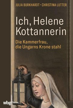 Ich, Helene Kottannerin (eBook, ePUB) - Burkhardt, Julia; Lutter, Christina