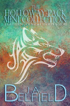 The Holloway Pack Mini Collection: A Gathering Of Short Stories & More (eBook, ePUB) - Belfield, J. A.