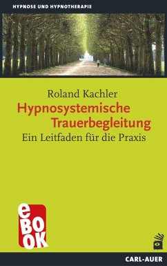 Hypnosystemische Trauerbegleitung (eBook, ePUB) - Kachler, Roland