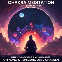 Chakra Meditation zum Einschlafen: Öffnung & Reinigung der 7 Chakren (MP3-Download) - Kempermann, Raphael