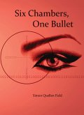 Six Chambers, One Bullet (eBook, ePUB)