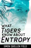 What Tigers Know About Entropy (eBook, ePUB)