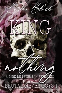 King of Nothing: a dark RH Peter Pan Retelling (Brutal Never Boys, #1) (eBook, ePUB) - Black, Mona