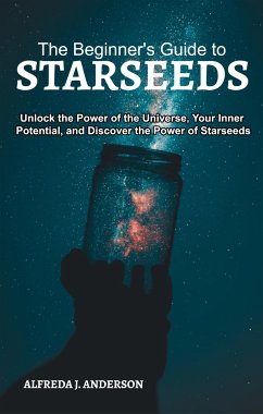 The Beginner's Guide to Starseeds (eBook, ePUB) - J. Anderson, Alfreda