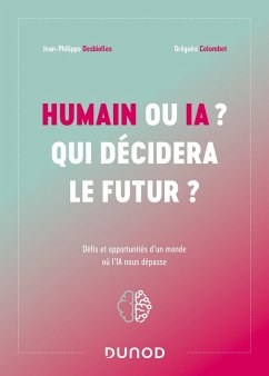 Humain ou IA ? Qui décidera le futur ? (eBook, ePUB) - Desbiolles, Jean-Philippe; Colombet, Grégoire