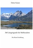 360 Längengrade für Methusalem . Eine Reise um die Welt, die ein buntes spannendes Bild der besuchten Weltgegenden erlaubt und viele Tipps für Weltreisende enthält. (eBook, ePUB)