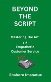 Beyond The Script Mastering the Art of Empathetic Customer Service (eBook, ePUB)