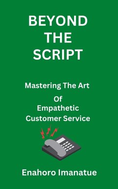 Beyond The Script Mastering the Art of Empathetic Customer Service (eBook, ePUB) - Imanatue, Enahoro