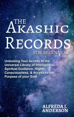 The Akashic Records For Beginners (eBook, ePUB) - Anderson, Alfreda J.