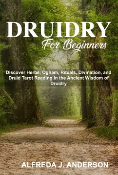 Druidry for Beginners (eBook, ePUB) - J. Anderson, Alfreda