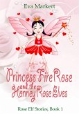 Princess Fire Rose and the Honey Rose Elves (Rose Elf Stories, Book 1) (eBook, ePUB)