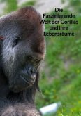 Die Faszinierende Welt der Gorillas und ihre Lebensräume