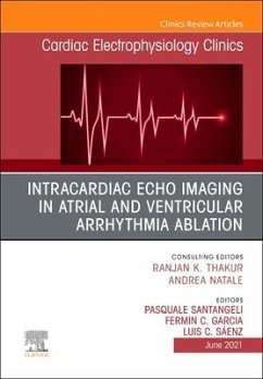 Intracardiac Echo Imaging in Atrial and Ventricular Arrhythmia Ablation, an Issue of Cardiac Electrophysiology Clinics