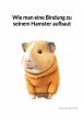 Wie man eine Bindung zu seinem Hamster... - Bild 1