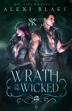 Wrath of the Wicked (The Seven Kingdoms Standalones, #3) (eBook, ePUB) - Blake, Alexi; Sage, May