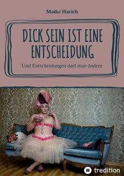 Dick sein ist eine Entscheidung (eBook, ePUB) - Harich, Maike