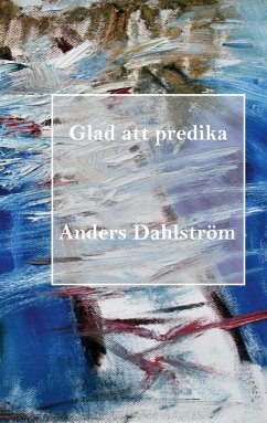Glad att predika - Dahlström, Anders