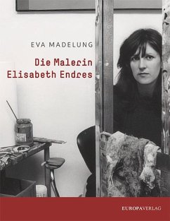 Die Malerin Elisabeth Endres - Madelung, Eva