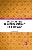 America and the Production of Islamic Truth in Uganda (eBook, ePUB)
