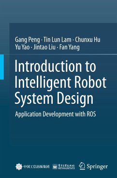 Introduction to Intelligent Robot System Design - Peng, Gang;Lam, Tin Lun;Hu, Chunxu