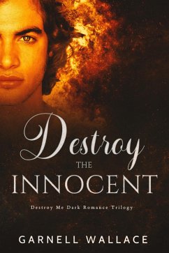 Destroy The Innocent (Destroy Me Trilogy) (eBook, ePUB) - Wallace, Garnell