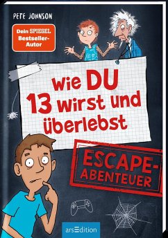 Wie DU 13 wirst und überlebst - Escape-Abenteuer - Johnson, Pete;Spindler, Christine;Lamp, Christopher