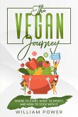 The Vegan Journey - Where to Start, What to Expect And How to Stick With It (eBook, ePUB)