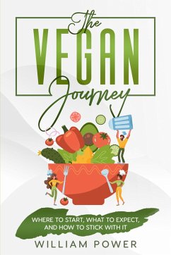 The Vegan Journey - Where to Start, What to Expect And How to Stick With It (eBook, ePUB) - Power, William