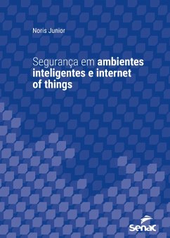 Segurança em ambientes inteligentes e internet of things (eBook, ePUB) - Junior, Noris