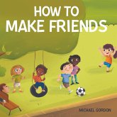 How to Make Friends (eBook, ePUB) How to Make Friends (eBook, ePUB)