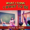 What I Think I Want To Be (eBook, ePUB) - Bild 1