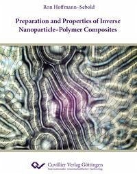 Preparation and Properties of Inverse Nanoparticle-Polymer Composites - Hoffmann-Sebold, Ron