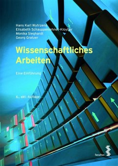 Wissenschaftliches Arbeiten - Wytrzens, Hans Karl;Schauppenlehner-Kloyber, Elisabeth;Sieghardt, Monika