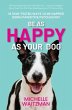 Be as Happy as Your Dog (eBook, ePUB) - Bild 1