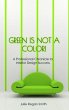 Green Is Not A Color! (eBook, ePUB) - Bild 1