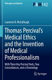 Thomas Percival¿s Medical Ethics and the Invention of Medical Professionalism