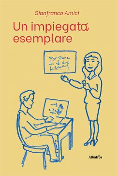 Un impiegato esemplare (eBook, ePUB) - Amici, Gianfranco