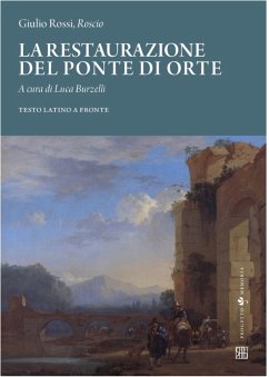 Giulio Rossi, 'Roscio', La restaurazione del ponte di Orte (eBook, ePUB) - Burzelli, Luca