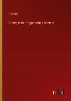 Grundriss der Organischen Chemie - Wöhler, F.