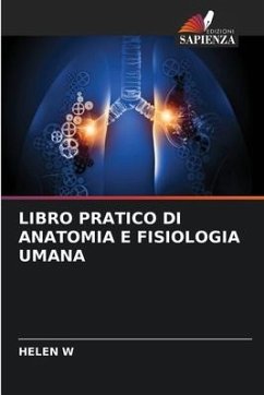 LIBRO PRATICO DI ANATOMIA E FISIOLOGIA UMANA - W, HELEN