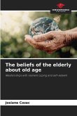 The beliefs of the elderly about old age