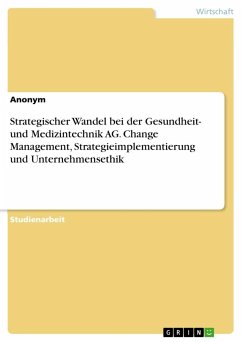 Strategischer Wandel bei der Gesundheit- und Medizintechnik AG. Change Management, Strategieimplementierung und Unternehmensethik - Anonymous