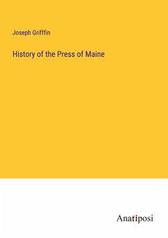 History of the Press of Maine - Grifffin, Joseph